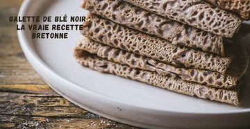 Galette de blé noir : la vraie recette bretonne