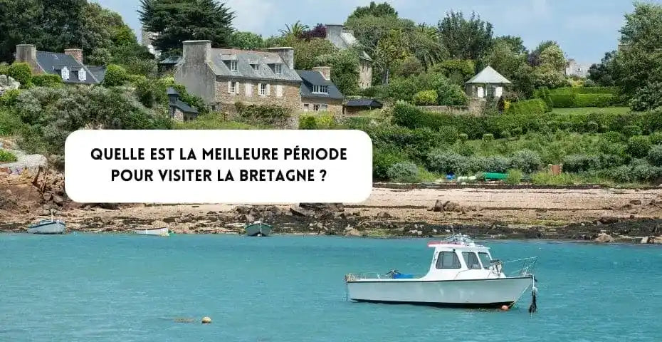 Quelle est la meilleure période pour visiter la Bretagne ?