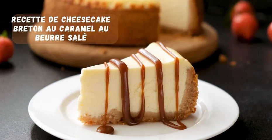 Recette de cheesecake breton au caramel au beurre salé